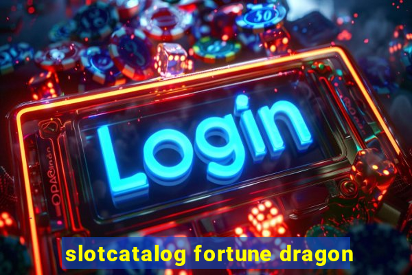 slotcatalog fortune dragon